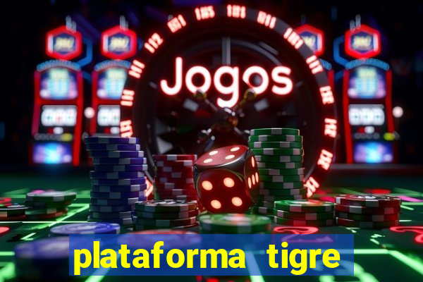 plataforma tigre pagando no cadastro